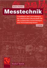 Messtechnik : Grundlagen und Anwendungen der elektrischen Messtechnik für alle technischen Fachrichtungen und Wirtschaftsingenieure : mit 30 Tabellen