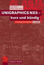 UNIGRAPHICS NX5 - kurz und bündig : Grundlagen für Einsteiger