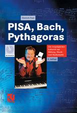 PISA, Bach, Pythagoras : ein vergnügliches Kabarett um Bildung, Musik und Mathematik ; mit Musik-CD