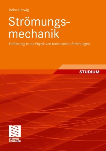 Strömungsmechanik : Einführung in die Physik von technischen Strömungen