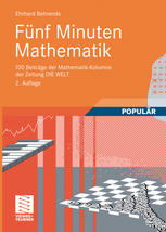 Fünf Minuten Mathematik : 100 Beiträge der Mathematik-Kolumne der Zeitung DIE WELT