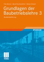 Grundlagen der Baubetriebslehre 3 : Baubetriebsführung