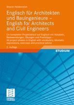 Englisch für Architekten und Bauingenieure - English for Architects and Civil Engineers : Ein kompletter Projektablauf auf Englisch mit Vokabeln, Redewendungen, Übungen und Praxistipps - All project phases in English with vocabulary, idiomatic expressions, exercises and practical advice