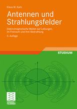 Antennen und Strahlungsfelder Elektromagnetische Wellen auf Leitungen, im Freiraum und ihre Abstrahlung