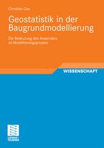 Geostatistik in der Baugrundmodellierung : Die Bedeutung des Anwenders im Modellierungsprozess