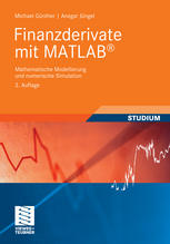 Finanzderivate mit MATLAB : mathematische Modellierung und numerische Simulation