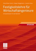 Festigkeitslehre für Wirtschaftsingenieure Kompaktwissen für den Bachelor