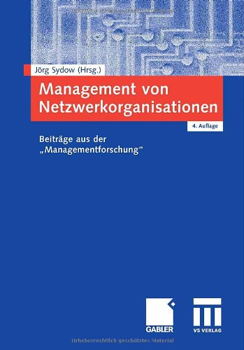 Management von Netzwerkorganisationen : Beiträge aus der "Managementforschung"