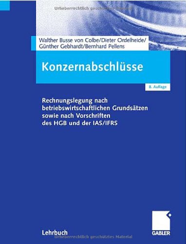 Konzernabschlüsse / [Hauptbd.] Rechnungslegung nach betriebswirtschaftlichen Grundsätzen sowie nach Vorschriften des HGB und der IAS/IFRS.