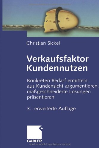 Verkaufsfaktor Kundennutzen konkreten Bedarf ermitteln, aus Kundensicht argumentieren, maßgeschneiderte Lösungen präsentieren