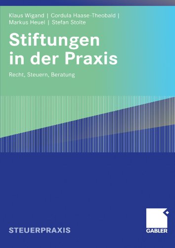 Stiftungen in der Praxis Recht, Steuern, Beratung