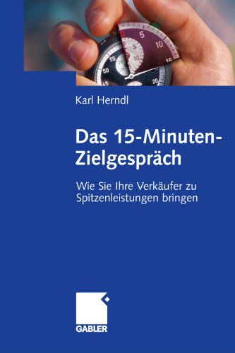 Das 15-Minuten-Zielgespräch : wie Sie Ihre Verkäufer zu Spitzenleistungen bringen