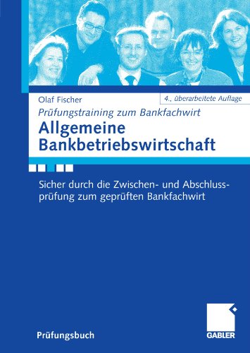 Allgemeine Bankbetriebswirtschaft sicher durch die Zwischen- und Abschlussprüfung zum geprüften Bankfachwirt