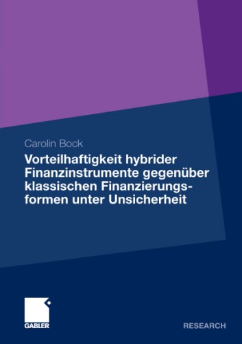 Vorteilhaftigkeit Hybrider Finanzinstrumente Gegenuber Klassischen Finanzierungsformen Unter Unsicherheit