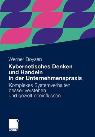 Kybernetisches Denken Und Handeln in Der Unternehmenspraxis