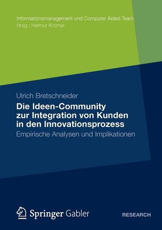 Die Ideen Community Zur Integration Von Kunden in Die Fruhen Phasen Des Innovationsprozesses