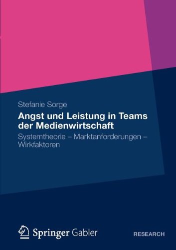 Angst Und Leistung in Teams Der Medienwirtschaft