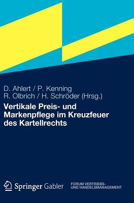 Vertikale Preis- und Markenpflege im Kreuzfeuer des Kartellrechts (Forum Vertriebs- und Handelsmanagement)