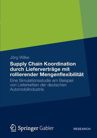 Supply Chain Koordination Durch Liefervertrage Mit Rollierender Mengenflexibilitat