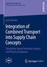 Integration of combined transport into supply chain concepts : simulation-based potential analysis and practical guidance