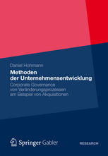 Methoden der Unternehmensentwicklung : Corporate Governance von Veränderungsprozessen am Beispiel von Akquisitionen