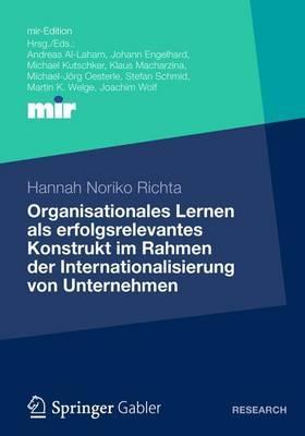 Organisationales Lernen ALS Erfolgsrelevantes Konstrukt Im Rahmen Der Internationalisierung Von Unternehmen