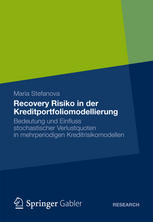 Recovery Risiko in der Kreditportfoliomodellierung : Bedeutung und Einfluss stochastischer Verlustquoten in mehrperiodigen Kreditrisikomodellen