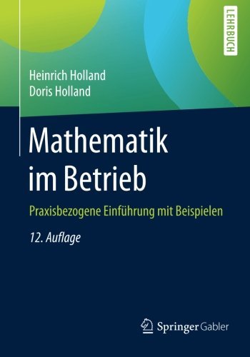 Mathematik im Betrieb Praxisbezogene Einführung mit Beispielen