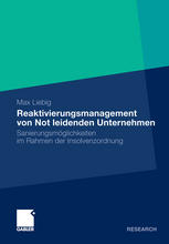 Reaktivierungsmanagement von Not leidenden Unternehmen : Sanierungsmöglichkeiten im Rahmen der Insolvenzordnung