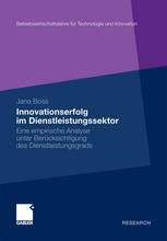 Innovationserfolg im Dienstleistungssektor : eine empirische Analyse unter Berücksichtigung des Dienstleistungsgrads