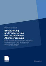 Besteuerung und Finanzierung der betrieblichen Altersversorgung : eine finanzwirtschaftliche Analyse unmittelbarer und mittelbarer Pensionszusagen