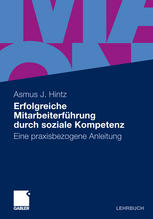 Erfolgreiche Mitarbeiterführung durch soziale Kompetenz : Eine praxisbezogene Anleitung