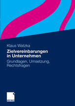 Zielvereinbarungen in Unternehmen : Grundlagen, Umsetzung, Rechtsfragen