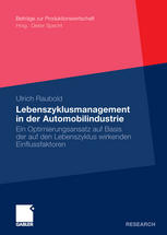 Lebenszyklusmanagement in der Automobilindustrie : Ein Optimierungsansatz auf Basis der auf den Lebenszyklus wirkenden Einflussfaktoren