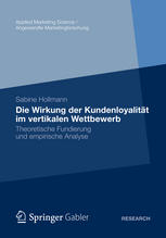 Die Wirkung der Kundenloyalität im vertikalen Wettbewerb : Theoretische Fundierung und empirische Analyse