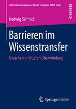 Theoretische Fundierung und empirische Analyse der Ursachen für Barrieren im Wissenstransfer und deren Überwindung