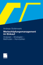 Wertschöpfungsmanagement im Einkauf : Analysen - Strategien - Methoden - Kennzahlen