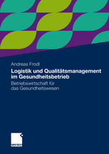 Logistik und Qualitätsmanagement im Gesundheitsbetrieb Betriebswirtschaft für das Gesundheitswesen