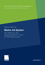 Marke mit System : Die Relevanz des Regulatorischen Fokus für die Markenwahl