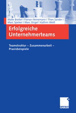 Erfolgreiche Unternehmerteams : Teamstruktur - Zusammenarbeit - Praxisbeispiele