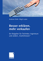 Besser erklären, mehr verkaufen : ein Ratgeber für Techniker, Ingenieure und andere {u201E}Fachchinesen?