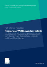 Regionale Wettbewerbsvorteile : Identifikation, Analyse und Management von Clustern am Beispiel der Logistik im Rhein-Main-Gebiet