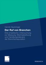 Der Ruf von Branchen : Eine empirische Untersuchung zur Messung, Wechselwirkung und Handlungsrelevanz der Branchenreputation