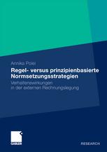 Regel- versus prinzipienbasierte normsetzungsstrategien : verhaltenswirkungen in der externen rechnungslegung