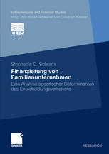 Finanzierung von Familienunternehmen Eine Analyse spezifischer Determinanten des Entscheidungsverhaltens