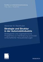 Strategie und Struktur in der Automobilindustrie strategische und organisatorische Programme zur Handhabung automobilwirtschaftlicher Herausforderungen