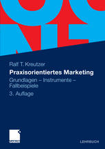 Praxisorientiertes Marketing : Grundlagen - Instrumente - Fallbeispiele