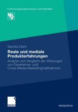 Reale und mediale Produkterfahrungen : Analyse und Vergleich der Wirkungen von Experience- und Cross-Media-Marketingmaßnahmen