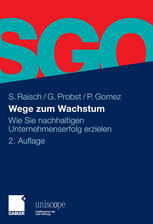 Wege zum Wachstum : Wie Sie nachhaltigen Unternehmenserfolg erzielen