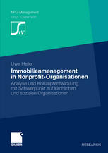 Immobilienmanagement in Nonprofit-Organisationen : Analyse und Konzeptentwicklung mit Schwerpunkt auf kirchlichen und sozialen Organisationen